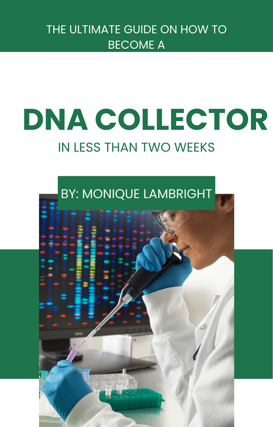 HOW TO BECOME A DNA COLLECTOR IN LESS THAN TWO WEEKS